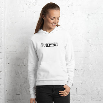 Praying, Healing, Building: Unisex Hoodie